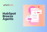 A Beginner’s Guide to HubSpot Breeze Agents