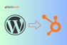 WordPress to HubSpot CMS Migration Guide for B2B